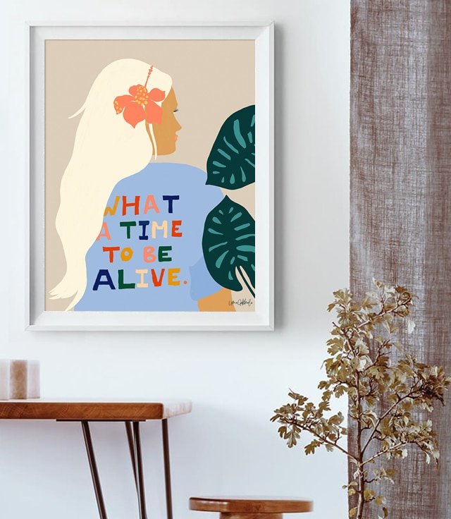 Shop What A Time To Be Alive typography modern boho illustration Art Print by artist Uma Gokhale 83 Oranges unique artist-designed wall art & home décor