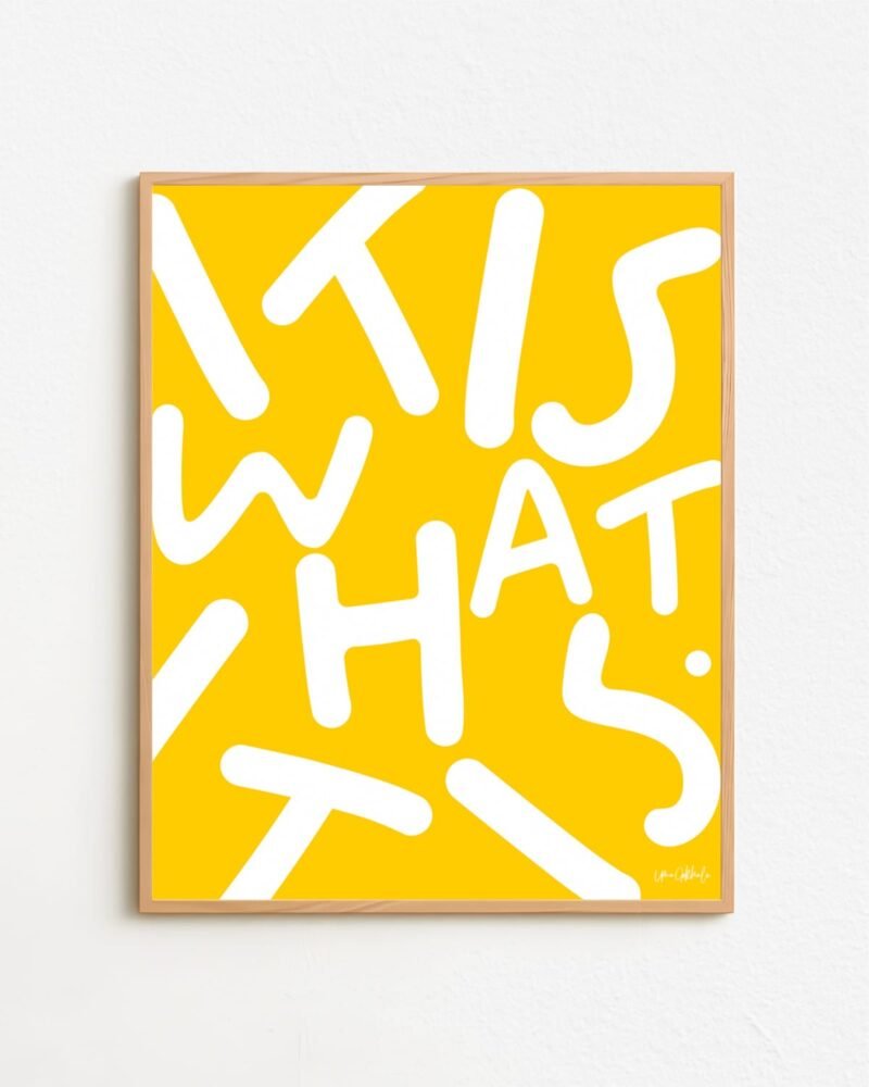 Shop Yellow Typography It is what it is lettering quote Art Print & Canvas Print - exclusively certified at 83oranges.com by artist Uma Gokhale India