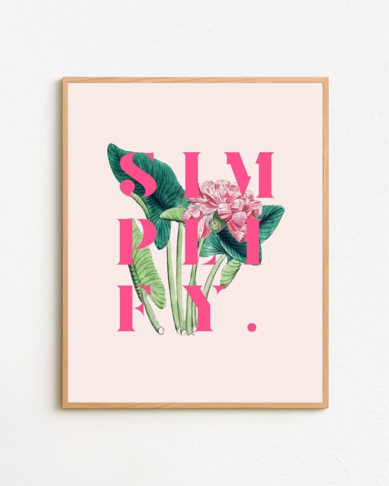Shop Simplify Typography quote botanical illustration motivational Art Print, Canvas Print - exclusively certified at 83oranges.com by artist Uma Gokhale India